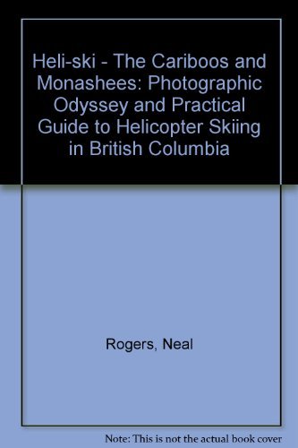 Stock image for Heli-Ski: The Cariboos and Monashees for sale by HPB-Ruby