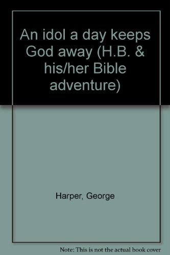 Imagen de archivo de An idol a day keeps God away (H.B. & his/her Bible adventure) a la venta por Wonder Book