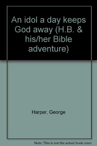 Stock image for An idol a day keeps God away (H.B. & his/her Bible adventure) for sale by Wonder Book