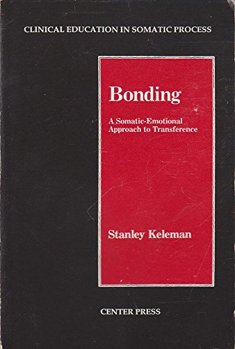 Stock image for Bonding: A Somatic-Emotional Approach to Transference (Clinical Education in Somatic Process) for sale by HPB-Movies