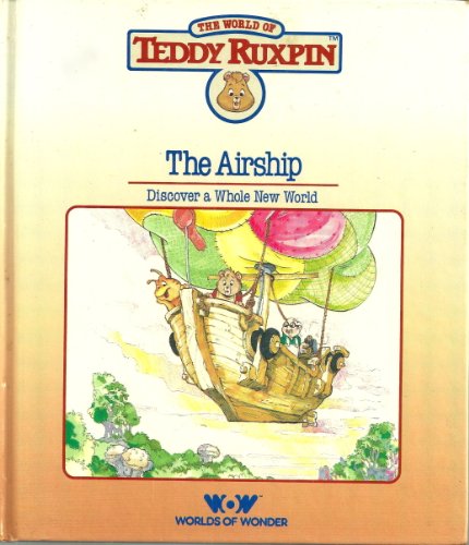 Stock image for The Airship: Discover a Whole New World (The World of Teddy Ruxpin: Book and Cassette) for sale by SecondSale