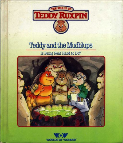 Imagen de archivo de Teddy Ruxpin and the Mudblups; Is Being Neat Hard To Do? a la venta por Your Online Bookstore