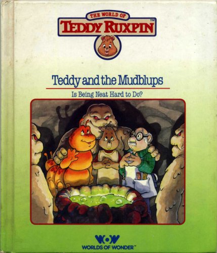 Stock image for Teddy Ruxpin and the Mudblups; Is Being Neat Hard To Do? for sale by Gulf Coast Books