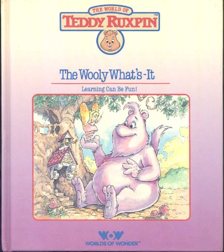 Imagen de archivo de The Wooly What's-It - Learning Can be Fun (World of Teddy Ruxpin) . a la venta por Comic World