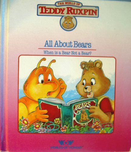 Beispielbild fr The World of Teddy Ruxpin: All About Bears zum Verkauf von Gulf Coast Books