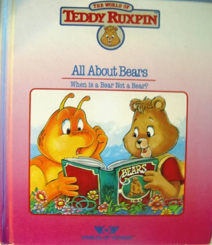 Imagen de archivo de The World of Teddy Ruxpin: All About Bears a la venta por Jenson Books Inc