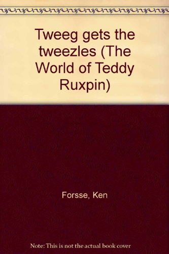 Stock image for Tweeg gets the tweezles (The World of Teddy Ruxpin) for sale by Wonder Book