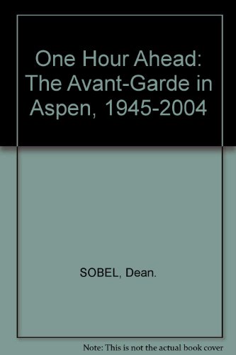Beispielbild fr One Hour Ahead: The Avant-Garde in Aspen, 1945-2004 zum Verkauf von Signedbookman
