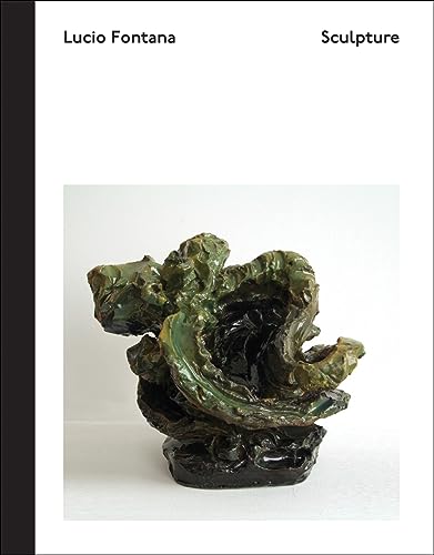 Lucio Fontana: Sculpture (9780934324571) by [???]