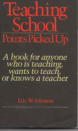Imagen de archivo de Teaching school: Points picked up : a book for anyone who is teaching, wants to teach, or knows a teacher a la venta por ThriftBooks-Atlanta