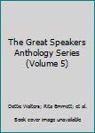 The Great Speakers Anthology Series (Volume 5) (9780934344449) by Dottie Walters; Rita Emmett; Et Al.