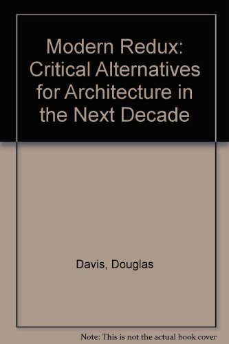 Stock image for Modern Redux: Critical Alternatives for Architecture in the Next Decade for sale by ANARTIST