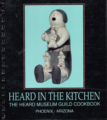 Beispielbild fr Heard in the Kitchen: The Heard Museum Guild Cookbook zum Verkauf von Wonder Book
