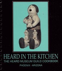 Stock image for Heard in the Kitchen: The Heard Museum Guild Cookbook for sale by ThriftBooks-Atlanta