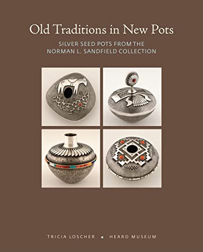 Stock image for Old Traditions in New Pots: Silver Seed Pots from the Norman L. Sandfield Collection for sale by Star 'N Space Books