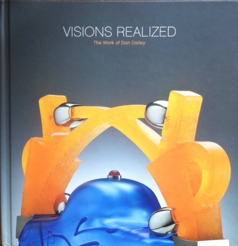 Imagen de archivo de Visions Realized: The Work of Dan Dailey a la venta por Montana Book Company