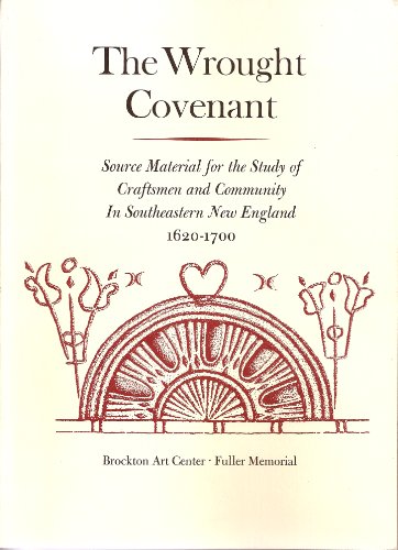 Beispielbild fr The Wrought Covenant: Source Material for the Study of Craftsmen and Community in Southeastern New England, 1620-1700 zum Verkauf von Vintage Books and Fine Art