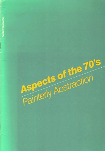 9780934358071: Aspects of the 70's: Painterly abstraction : May 3-August 24, 1980, Brockton Art Museum-Fuller Memorial, Brockton, Massachusetts