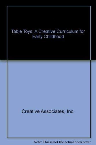 Stock image for Table Toys: A Creative Curriculum for Early Childhood for sale by Better World Books