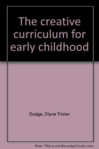 The creative curriculum for early childhood (9780934362276) by Dodge, Diane Trister