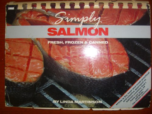 Stock image for Simply Salmon: Fresh, Frozen and Canned for sale by ThriftBooks-Atlanta