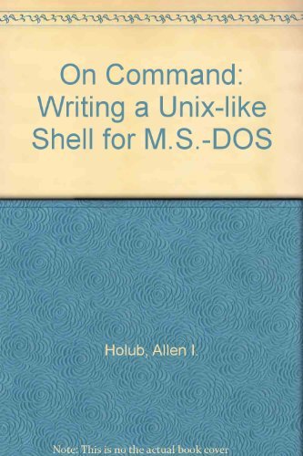 9780934375290: On Command: Writing a Unix-like Shell for M.S.-DOS