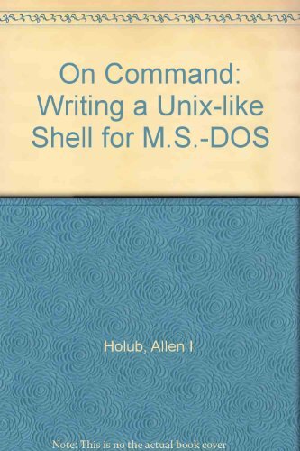 9780934375290: On command: Writing a Unix-like shell for MS-DOS