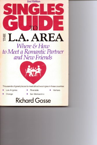 Singles Guide to the L.A. Area: Where and How to Meet a Romantic Partner and New Friends (9780934377096) by Gosse, Richard