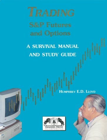 Beispielbild fr Trading S&P Futures and Options: A Survival Manual and Study Guide zum Verkauf von Irish Booksellers