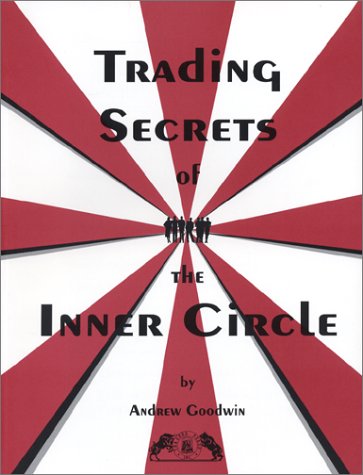 Trading Secrets of the Inner Circle (9780934380409) by Goodwin, Andrew