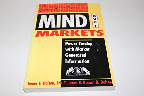 Beispielbild fr Mind over Markets: Power Trading with Market Generated Information zum Verkauf von Zoom Books Company