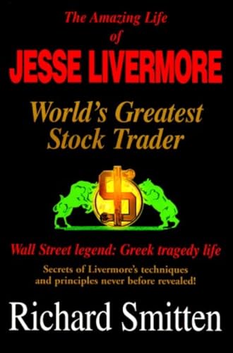 Amazing Life of Jesse Livermore: World's Greatest Stock Trader