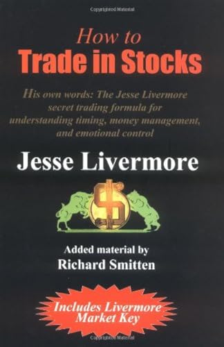 9780934380751: How to Trade in Stocks: His Own Words : The Jesse Livermore Secret Trading Formula for Understanding Timing, Money Management, and Emotional Control