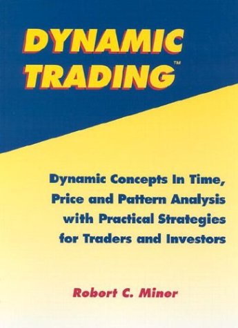 Stock image for Dynamic Trading: Dynamic Concepts in Time, Price Pattern Analysis With Practical Strategies for Traders Investors for sale by Books of the Smoky Mountains
