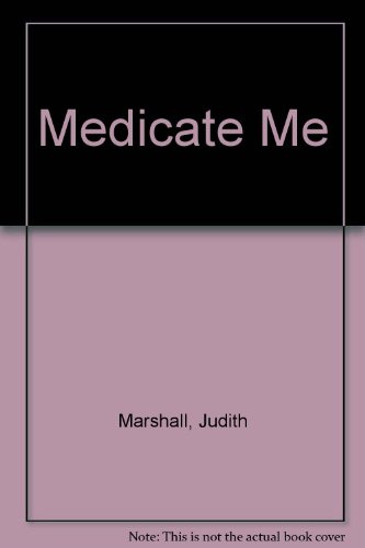 Medicate Me - Judith Marshall