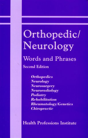 Orthopedic/Neurology Words and Phrases: Orthopedics, Neurology, Neurosurgery, Neuroradiology, Podiatry, Rehabilitation, Rheumatology/Genetics, Chiropractic - Health Professions Institute