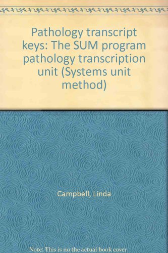 Pathology transcript keys: The SUM program pathology transcription unit (Systems unit method) (9780934385060) by Campbell, Linda