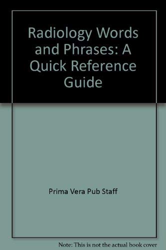 Imagen de archivo de Radiology Words and Phrases : A Quick Reference Guide a la venta por Better World Books