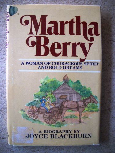 Beispielbild fr Martha Berry - A Woman of Courageous Spirit and Bold Dreams zum Verkauf von Wonder Book