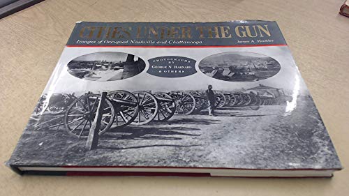 Stock image for Cities under the Gun : Images of Occupied Nashville and Chattanooga for sale by Better World Books