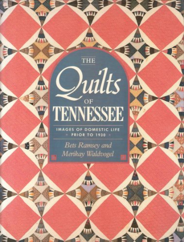 Stock image for The Quilts of Tennessee: Images of Domestic Life Prior to 1930 for sale by Half Price Books Inc.