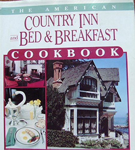 Imagen de archivo de The American Country Inn and Bed and Breakfast Cookbook Vol. 1 : More Than 1,700 Crowd-Pleasing Recipes from 500 American Inns a la venta por Better World Books