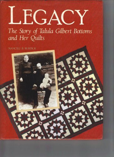 Stock image for Legacy : The Story of Talula Gilbert Bottoms and Her Quilts for sale by Better World Books