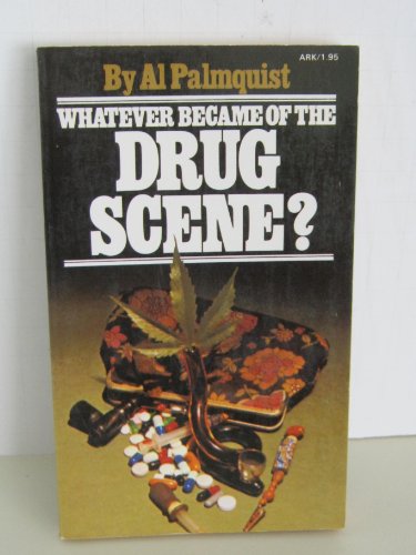 WHATEVER BECAME OF THE DRUG SCENE? - Palmquist, Al