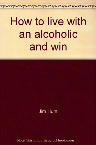 Stock image for How to live with an alcoholic and win for sale by ThriftBooks-Dallas