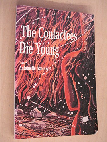 Imagen de archivo de THE CONTACTEES DIE YOUNG a la venta por David H. Gerber Books (gerberbooks)