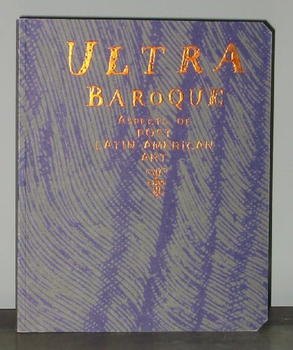 ULTRA BAROQUE; Aspects of Post Latin American Art. With contributions by Miki García et al.