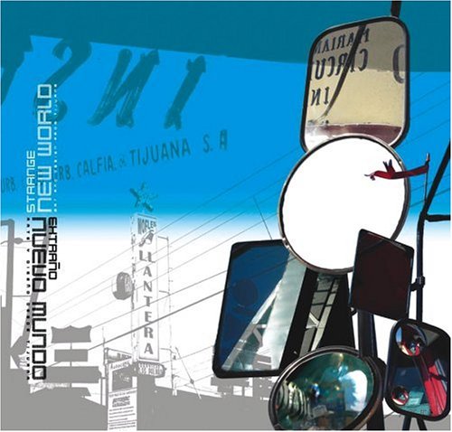 Imagen de archivo de Strange New World/Extrano Nuevo Mundo: Art and Design from Tijuana/Arte y Diseno Desde Tijuana a la venta por ThriftBooks-Dallas