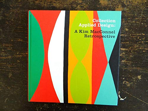 Collection Applied Design: A Kim MacConnel Retrospective (MUSEUM OF CONTE) (9780934418720) by Clark, Robin; Marshall, Richard