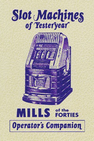 Beispielbild fr Mills of the Forties: Slot Machines of Yesteryear zum Verkauf von ThriftBooks-Dallas